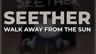 Seether - Walk Away From The Sun (Official Audio)