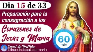 ❤️‍🔥DIA 15 de 33: CONSAGRACIÓN a los SAGRADOS CORAZONES DE JESUS y MARIA