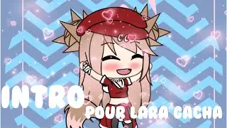 Intro pour Lara Gacha