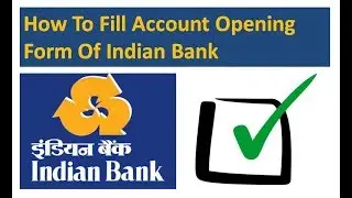 How To Fill Account Opening Form Of Indian Bnak