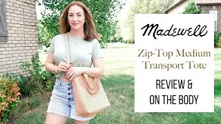Madewell Zip Top Medium Transport Tote | Review & On The Body!
