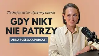 Anna Puślecka Podcast | Gdy nikt nie patrzy | zwiastun