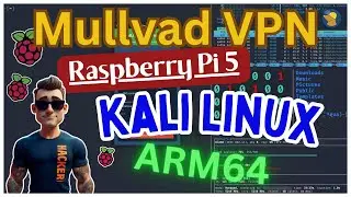 Mullvad VPN On Raspberry Pi 5 Running Kali Linux - ARM64