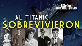 5 SUPERVIVIENTES del HUNDIMIENTO del TITANIC | El Señor de las Historias