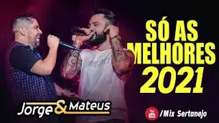 Jorg.e e Mate.u.s Cd Completo 2021 - As Mais Tocadas do J o r g e e Mateus 2021 -Top sertanejo 2021
