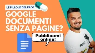 Google DOCUMENTI: impostalo SENZA PAGINE e PUBBLICA ONLINE