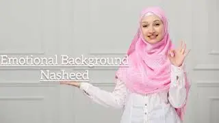 Emotional Background Nasheed |Islamic Nasheed Background Music