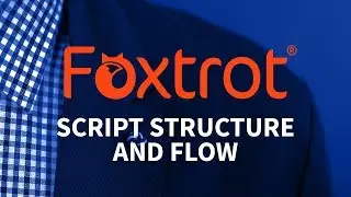 Foxtrot RPA - 3.6 Script Structure & Flow