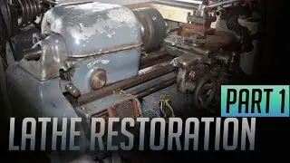 LATHE RESTORATION!! Part 1