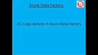 21. Copy Activity in Azure Data Factory | Azure Data Factory Tutorial | TechTake