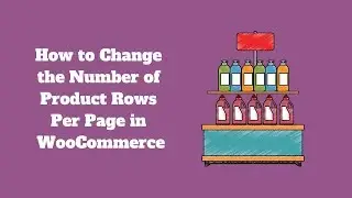 How to Change the Number of Product Rows Per Page in WooCommerce