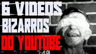TOP 6 VIDEOS DO YOUTUBE QUE VOCÊ NUNCA OUVIU FALAR