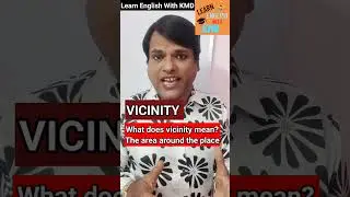 What does "Vicinity"mean?#english #englishvocabulary #spokenteacher #shirts #Learn English With KMD.