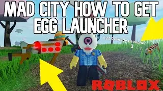 MAD CITY HOW TO GET EGG LAUNCHER! (ROBLOX)