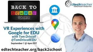 VR Experiences with Google for EDU (EdTechTeacher Webinar)