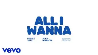 Alex Hobson - All I Wanna (Audio)