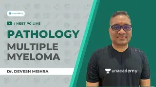 Multiple Myeloma | Pathology | Dr. Devesh Mishra Unacademy Live NEET PG
