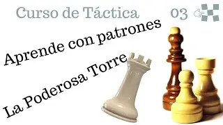 Curso de Tactica de ajedrez La poderosa torre