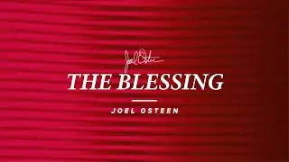 The Blessing | Joel Osteen