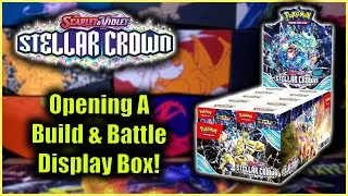Opening A Pokémon TCG Scarlet & Violet—Stellar Crown Build & Battle Display Box