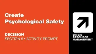 CRMx | 5.5.2 Create Psychological Safety (Activity Prompt) | Section 5: Decision