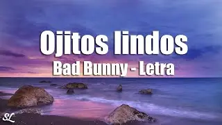 Ojitos lindos - Bad Bunny ft. Bomba Estéreo (Letra/Lyrics)