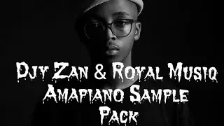 Djy Zan & Royal Musiq Amapiano Sample Pack Free Download