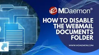 How to Disable the MDaemon Webmail Documents Folder - Per-user & Per-Domain