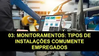 Monitoramentos: tipos de instalações comumente empregados