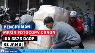 Proses Pengiriman Mesin Fotocopy Canon iRA 6575 DADF ke Jambi