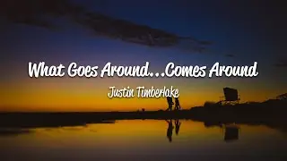 Justin Timberlake - What Goes Around...Comes Around (Lyrics)