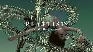 you're in the year 3000 - playlist 🪐