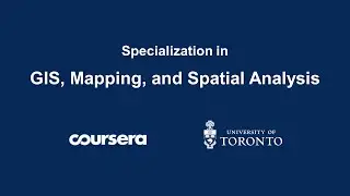 NEW! Coursera Specialization: GIS, Mapping and Spatial Analysis MOOCs!