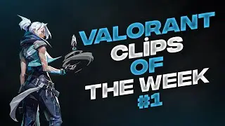 VALORANT CLİPS OF THE WEEK#1