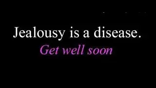 Jealous is a terrible mental disease.... 2