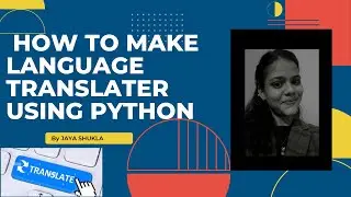 How to create a Language Translator using Python progamming language|| Jaya Shukla