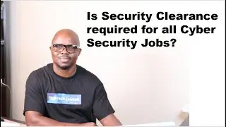 Cyber Security Jobs & Security Clearance | What you need to know