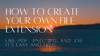 How to Create Your own File Extension (like .png, .jpg, .exe, and .pdf)