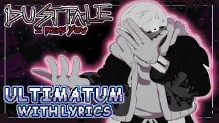 Ultimatum  - Dusttale: I Miss You WITH LYRICS (Undertale AU Fan Song)