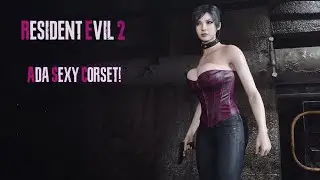RESIDENT EVIL 2 REMAKE, ADA WONG SEXY CORSET! (RE2R PC MODS)