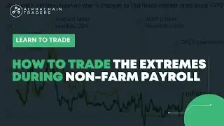 How To Trade The Extremes During NFP (Non-Farm Payroll)