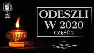 Oni odeszli w 2020 roku... 🌹🖤🙏 część 2