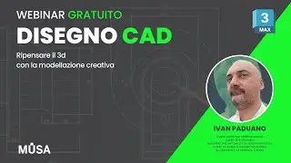 Webinar Area CAD Design - Ripensare il 3d con la modellazione creativa (3dsmax)  | Musa Formazione
