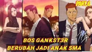 BOS GANKST3R BERUBAH JADI ANAK SMA part.6