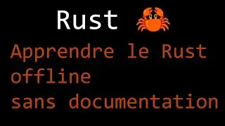 Regardez un développeur C apprendre le Rust offline sans documentation