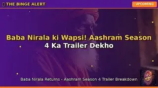 Baba Nirala ki Wapsi! Aashram Season 4 Ka Trailer Dekho