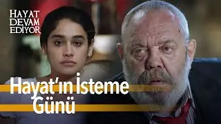 Hayat Devam Ediyor | Hayat'ın isteme günü...