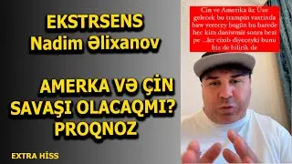 Ekstrasens Nadim - Amerika və Çin müharibəsi olacaq?