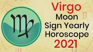 Virgo Moon Sign Yearly Horoscope 2021 - Virgo 2021 Astrology