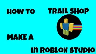 How to Make a WORKING TRAIL SHOP in Roblox Studio.